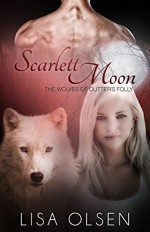 Scarlett Moon: The Wolves of Cutter's Folly - Lisa Olsen