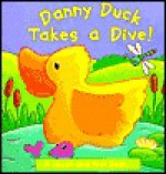 Danny Duck Takes a Dive! - Debbie Rivers-Moore, Nicola Morse