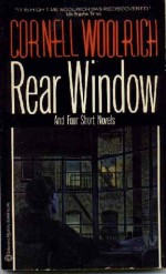 Rear Window And Four Short Novels - Cornell Woolrich, Francis M. Nevins Jr.