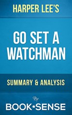 Go Set a Watchman: A Novel by Harper Lee | Summary & Analysis - Book*Sense, Go Set a Watchman