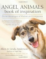 Angel Animals Book of Inspiration: Divine Messengers of Wisdom and Compassion - Allen Anderson, Linda Anderson