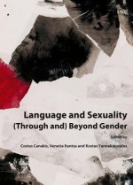 Language and Sexuality (Through And) Beyond Gender - Costas Canakis, Venetia Kantsa, Kostas Yannakopoulos