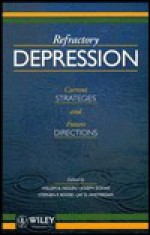 Refractory Depression, Current Strategies and Future Directions - Willen A. Nolen, Joseph Zohar