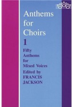 Anthems for Choirs 1: Fifty Anthems for Mixed Voices (Bk. 1) - Francis Jackson