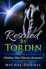 Rescued By Tordin: Olodian Alien Warrior Romance - Mychal Daniels