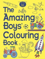 The Amazing Boys' Colouring Book - Jessie Eckel