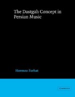 The Dastgah Concept in Persian Music - Hormoz Farhat, John Blacking