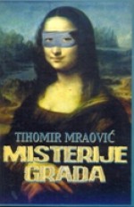 Misterije grada - Tihomir Mraović