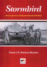 Stormbird: Flying Through Fire as a Luftwaffe Ground-Attack Pilot and Me 262 Ace - Hermann Buchner