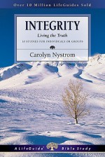 Integrity: Living the Truth - Carolyn Nystrom