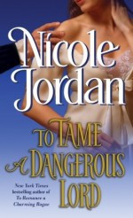 To Tame a Dangerous Lord - Nicole Jordan