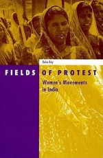 Fields Of Protest: Women's Movement in India - Raka Ray