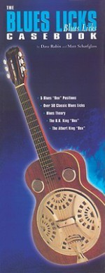 The Blues Licks Casebook (The Guitar Casebook Series) - Dave Rubin, Matt Scharfglass