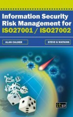 Information Security Risk Management for Iso27001/Iso27002 - Alan Calder and Steve G Watkins, Alan Calder, Steve Watkins