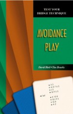 Avoidance Play (Test Your Bridge Technique) - David Bird, Tim Bourke