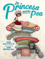 La Princesa and the Pea - Susan Middleton Elya, Juana Martinez-Neal