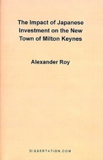 The Impact of Japanese Investment on the New Town of Milton Keynes - Alexander Roy