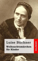 Weihnachtsmarchen Fur Kinder - Luise Buchner