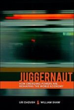 Juggernaut: How Emerging Markets Are Reshaping Globalization - Uri Dadush, William Shaw