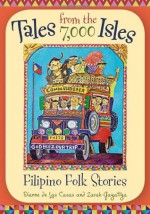 Tales from the 7,000 Isles: Filipino Folk Stories (World Folklore Series) - Dianne de Las Casas, Zarah C. Gagatiga