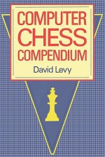 Computer Chess Compendium - David N.L. Levy, Claude Shannon, Alan M. Turing