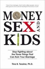 Money, Sex, and Kids: Stop Fighting about the Three Things That Can Ruin Your Marriage - Tina B. Tessina