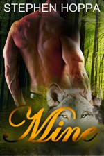 Mine: Taken Rough by the Werewolf M/M Dark Paranormal Erotic Romance - Stephen Hoppa