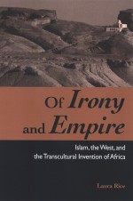 Of Irony and Empire - Laura Rice