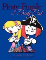 Pirate Purple and Prissy Pink - M. L. Bauman, Stephen Coughlin