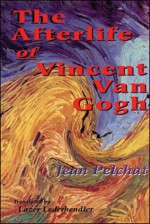 The Afterlife of Vincent Van Gogh - Jean Pelchat, Lazer Lederhendler