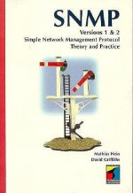 SNMP: Simple Network Management Protocol; Theory and Practice, Versions 1 and 2: Theory and Practice, Versions 1 and 2 - Mathias Hein, David Griffiths