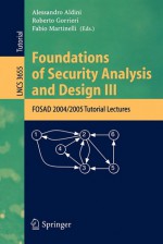 Foundations of Security Analysis and Design III: FOSAD 2004/2005 Tutorial Lectures - Alessandro Aldini, Roberto Gorrieri, Fabio Martinelli