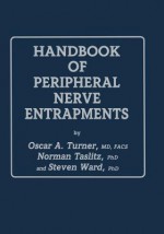 Handbook of Peripheral Nerve Entrapments - Oscar A Turner, Norman Taslitz, Steven Ward