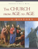 The Church from Age to Age: A History from Galilee to Global Christianity - Edward A. Engelbrecht