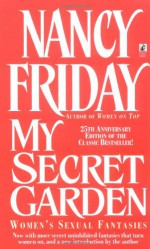 My Secret Garden: Women's Sexual Fantasies - Nancy Friday