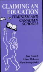 Claiming an Education: Feminism and Canadian Schools - Jane Gaskell