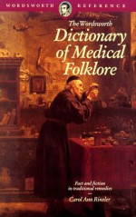 The Dictionary of Medical Folklore - Carol Ann Rinzler