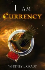 I Am Currency - Whitney L. Grady, Natalia Nesterova