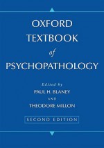 Oxford Textbook of Psychopathology (Oxford Series in Clinical Psychology) - Paul H Blaney, Theodore Millon