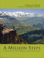 A Million Steps: Discovering the Lebanon Mountain Trail - Hana El-Hibri, Norbert Schiller