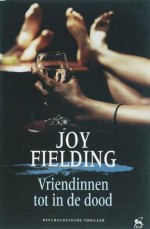 Vriendinnen tot in de dood - Joy Fielding, Erica Feberwee