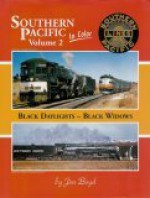 Southern Pacific In Color, Vol. 2: Black Daylights Black Widows - Jim Boyd