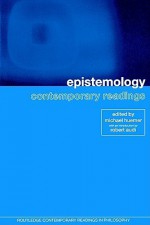 Epistemology: Contemporary Readings (Routledge Contemporary Readings in Philosophy) - Michael Huemer