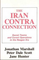 Iran-Contra Connection - Jonathon Marshall, Jane Hunter, Peter Dale Scott