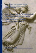 Vom Umgang Mit Der Vergangenheit / Come Affrontare Il Passato?: Ein Deutsch-Italienischer Vergleich. Dialog Der Historiographien / Un Dialogo Tra Italia E Germania. Dialogo Delle Storiografia - Christiane Liermann, Marta Margotti, Bernd Sasemann