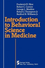 Introduction to Behavioral Science in Medicine - Frederick R. Hine, Robert C. Carson, George L. Maddox, Robert J. Thompson