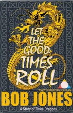 Let The Good Times Roll: A Story Of Three Dragons - Bob Jones