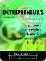 Entrepreneur's Guide to Patents, Copyrights, Trademarks, Tra - Jill Gilbert