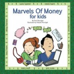 Marvels Of Money for kids: Five fully illustrated stories about money and financial decisions for life - Paul Nourigat