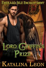 Lord Griffin's Prize (Part of Emerald Isle Enchantment) - Katalina Leon, Andy Atkins, Hot Tree Editing, Liv Ventura, Kristin Scearce